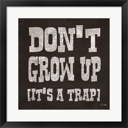 Framed Don&#39;t Grow Up Print