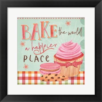 Framed Bake the World a Happier Place Print