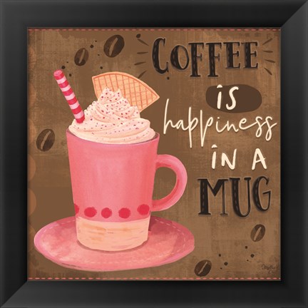 Framed Coffee is Happiness in a Mug Print