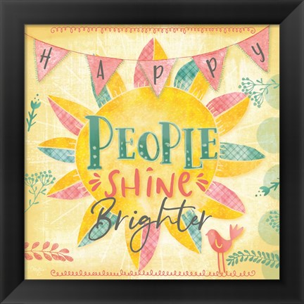 Framed Happy People Shine Brightly Print