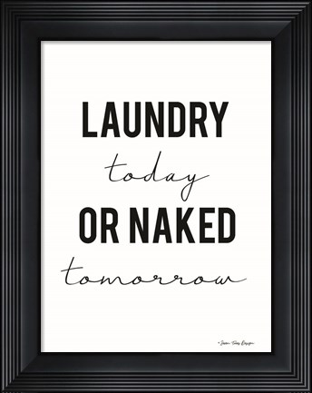 Framed Laundry Today or Naked Tomorrow Print