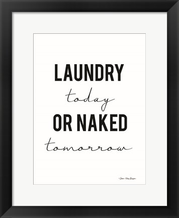 Framed Laundry Today or Naked Tomorrow Print