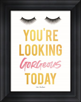 Framed Gorgeous Today Print