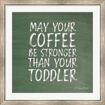 Framed May Your Coffee Be Strong Print