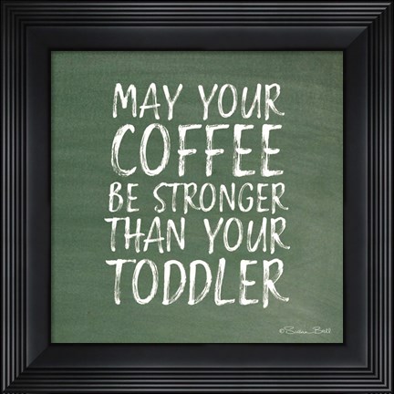 Framed May Your Coffee Be Strong Print