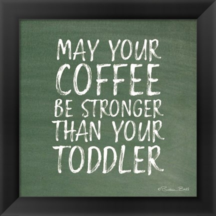 Framed May Your Coffee Be Strong Print