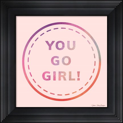 Framed You Go Girl Print