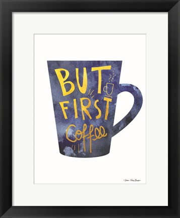 Framed But First Coffee Print