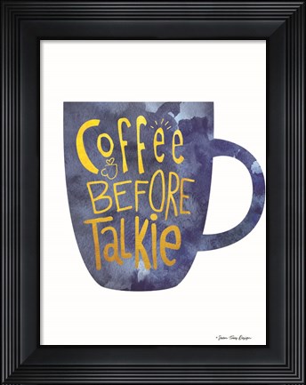 Framed Coffee Before Talkie Print