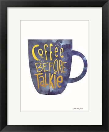 Framed Coffee Before Talkie Print