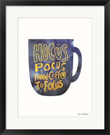 Framed Hocus Pocus I Need Coffee to Focus Print