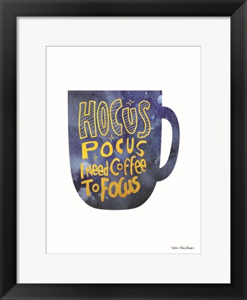 Framed Hocus Pocus I Need Coffee to Focus Print