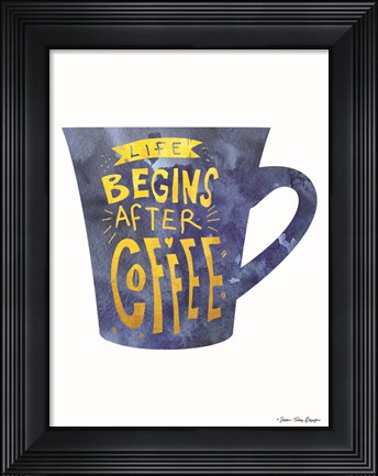 Framed Life Begins After Coffee Print