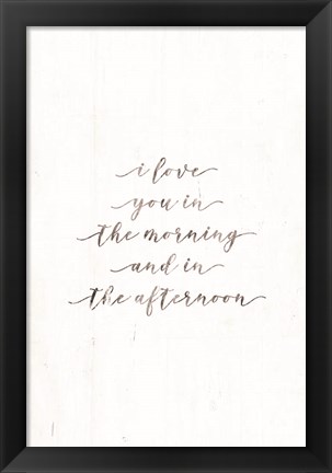 Framed I Love You in the Morning Print