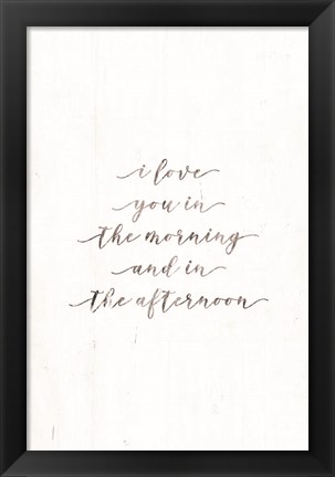 Framed I Love You in the Morning Print