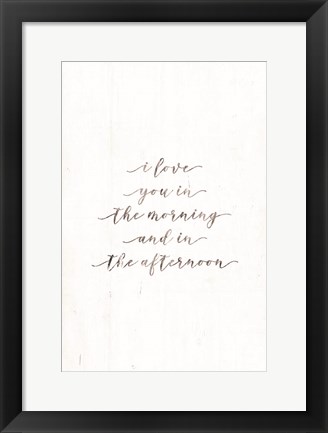 Framed I Love You in the Morning Print