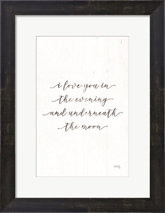 Framed I Love You in the Evening Print