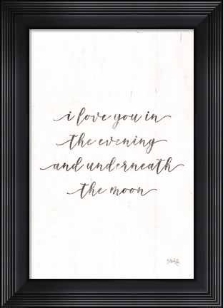 Framed I Love You in the Evening Print