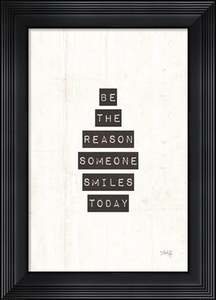 Framed Be the Reason Someone Smiles Today Print