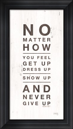 Framed No Matter How You Feel Print