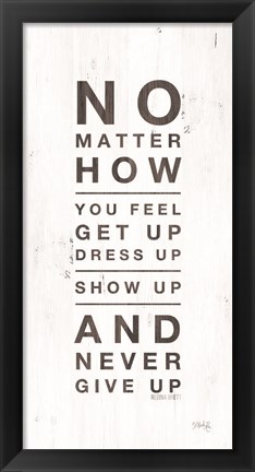 Framed No Matter How You Feel Print