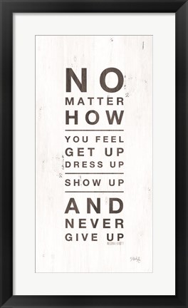 Framed No Matter How You Feel Print