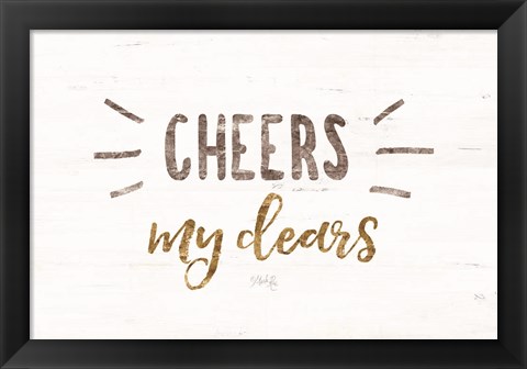 Framed Cheers My Dears Print