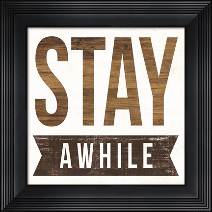 Framed Stay Awhile Print