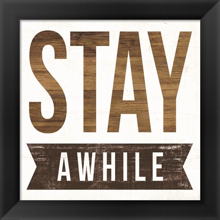 Framed Stay Awhile Print