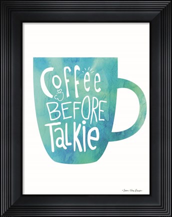 Framed Coffee Before Talkie Print