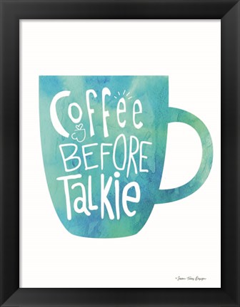 Framed Coffee Before Talkie Print