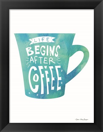 Framed Life Begins After Coffee Print