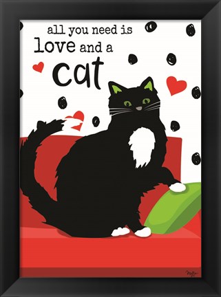 Framed All You Need is Love and a Cat Print