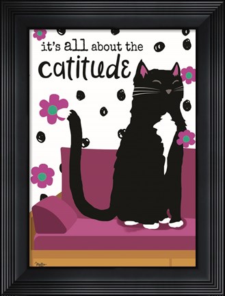 Framed It&#39;s All About the Cattitude Print