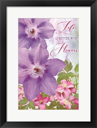 Framed Life is Better with Flowers Print