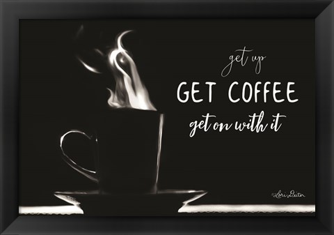 Framed Get Coffee Print