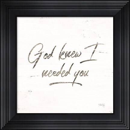 Framed God Knew I Needed You Print