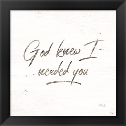 Framed God Knew I Needed You Print