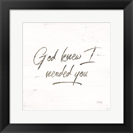 Framed God Knew I Needed You Print