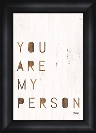 Framed You Are My Person Print
