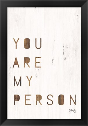 Framed You Are My Person Print