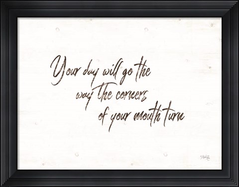 Framed Your Day Will Go Print