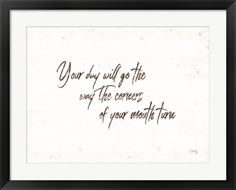 Framed Your Day Will Go Print