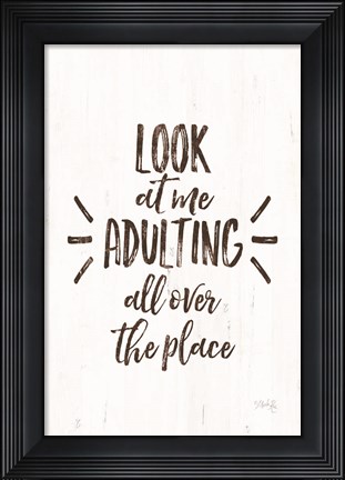Framed Look at Me Adulting Print