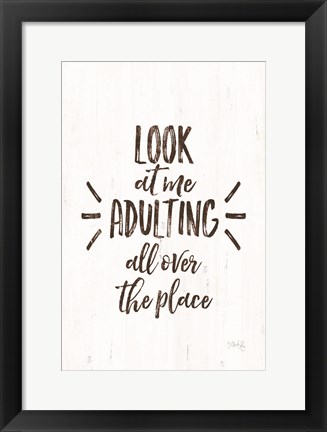 Framed Look at Me Adulting Print