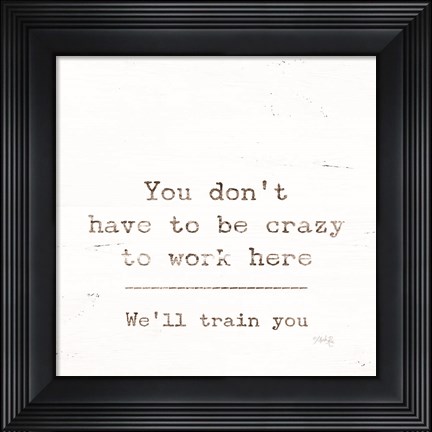 Framed We&#39;ll Train You Print