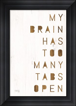 Framed My Brain Print