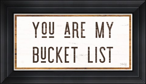 Framed You are My Bucket List Print