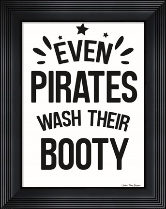 Framed Even Pirates Wash Their Booty Print