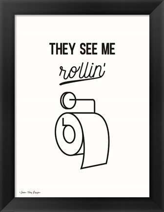 Framed They See Me Rollin&#39; Print